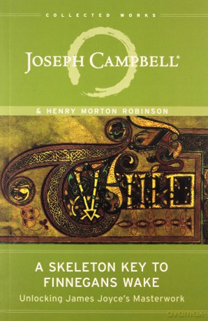 A Skeleton Key to Finnegans Wake: Unlocking James Joyce's Masterwork (Collected Works of Joseph Campbell) - Joseph Campbell [KSIĄŻKA]
