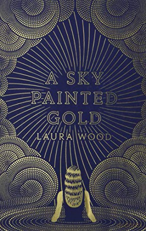 A Sky Painted Gold - a gloriously sun-drenched coming-of-age story for fans of THE GREAT GATSBY - Laura Wood [KSIĄŻKA]