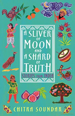 A Sliver of Moon and a Shard of Truth (Chitra Soundar's Stories from India) - Chitra Soundar [KSIĄŻKA]