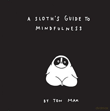 A Sloth's Guide to Mindfulness - Ton Mak [KSIĄŻKA]