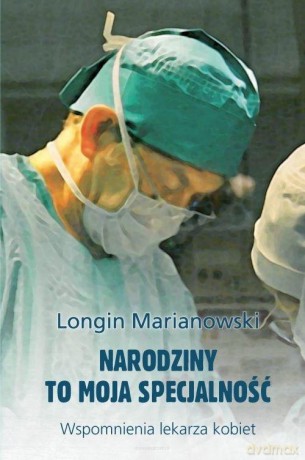 Narodziny to moja specjalność - Longin Marianowski [KSIĄŻKA]