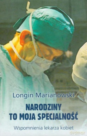 Narodziny to moja specjalność - Longin Marianowski [KSIĄŻKA]