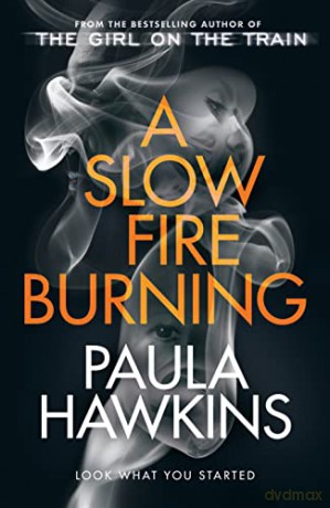 A Slow Fire Burning: The addictive new Sunday Times No.1 bestseller from the author of The Girl on the Train - Paula Hawkins [KSIĄŻKA]