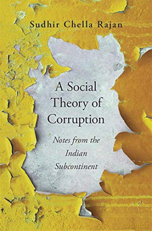 A Social Theory of Corruption: Notes from the Indian Subcontinent - Sudhir Chella Rajan [KSIĄŻKA]