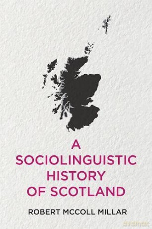 A Sociolinguistic History of Scotland - Robert McColl Millar [KSIĄŻKA]