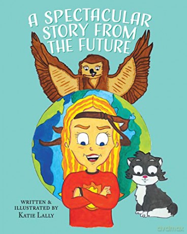 A Spectacular Story From The Future - Katie Lally [KSIĄŻKA]