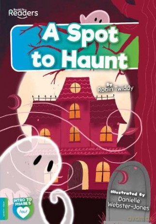 A Spot to Haunt (BookLife Readers) - Robin Twiddy [KSIĄŻKA]