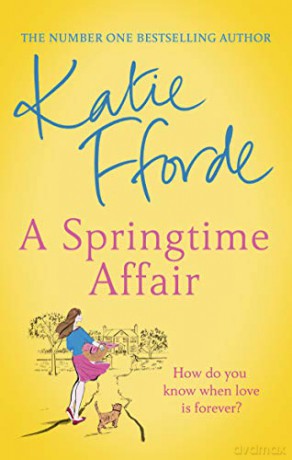 A Springtime Affair: From the #1 bestselling author of uplifting feel-good fiction - Katie Fforde [KSIĄŻKA]