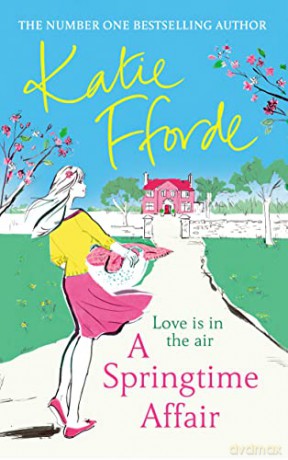A Springtime Affair: From the #1 bestselling author of uplifting feel-good fiction - Katie Fforde [KSIĄŻKA]