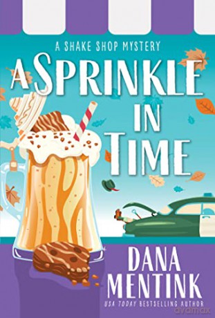 A Sprinkle in Time: 2 (Shake Shop Mystery) - Dana Mentink [KSIĄŻKA]