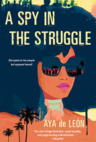 A Spy In The Struggle: A Riveting Must-Read Novel of Suspense - Aya de León [KSIĄŻKA]