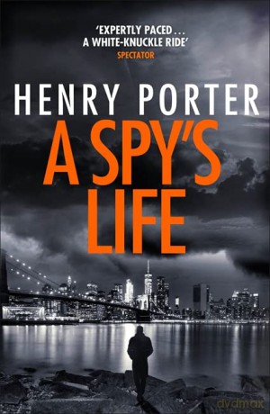 A Spy's Life: A pulse-racing spy thriller of relentless intrigue and mistrust (Robert Harland) - Henry Porter [KSIĄŻKA]