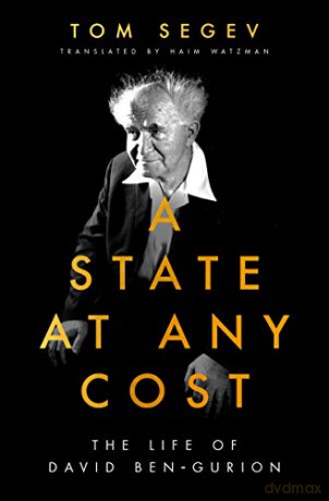 A State at Any Cost: The Life of David Ben-Gurion - Tom Segev [KSIĄŻKA]