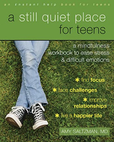 A Still Quiet Place for Teens: A Mindfulness Workbook to Ease Stress and Difficult Emotions (Instant Help Book for Teens) - Amy Saltzman [KSIĄŻKA]