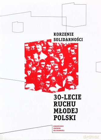 Korzenie Solidarności. 30-lecie Ruchu Młodej Polski  - Grzegorz Grzelak [KSIĄŻKA]