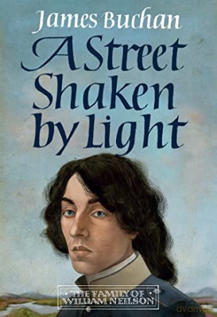 A Street Shaken by Light: The Story of William Neilson, Volume I - James Buchan [KSIĄŻKA]