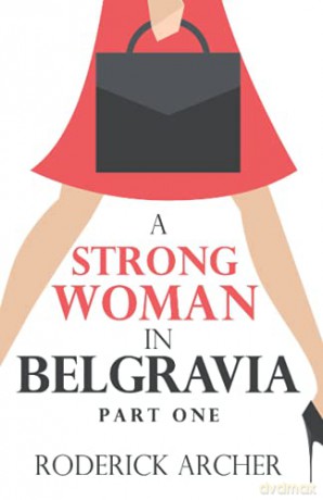 A Strong Woman in Belgravia: Part One - Roderick Archer [KSIĄŻKA]