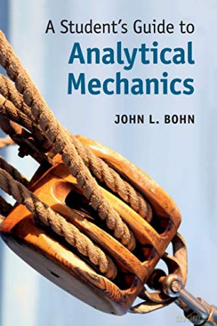 A Student's Guide to Analytical Mechanics (Student's Guides) - John L. Bohn [KSIĄŻKA]