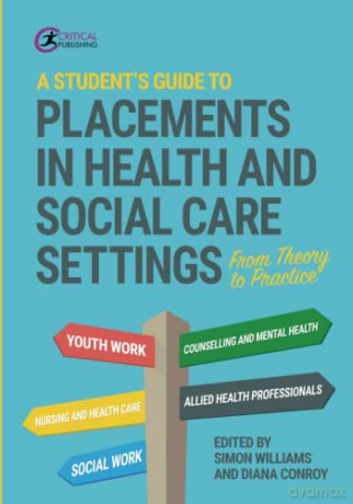 A Student's Guide to Placements in Health and Social Care Settings: From Theory to Practice - Simon Williams [KSIĄŻKA]