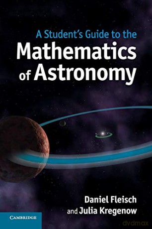 A Student's Guide to the Mathematics of Astronomy (Student's Guides) - Daniel Fleisch [KSIĄŻKA]
