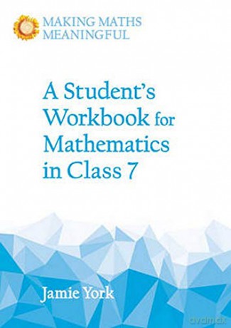 A Student's Workbook for Mathematics in Class 7 (Making Maths Meaningful) - Jamie York [KSIĄŻKA]