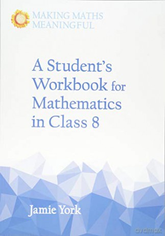 A Student's Workbook for Mathematics in Class 8 (Making Maths Meaningful) - Jamie York [KSIĄŻKA]