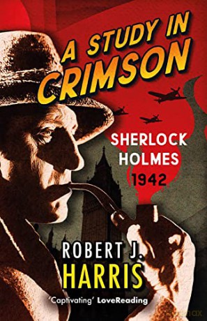 A Study in Crimson: Sherlock Holmes: 1942 (Sherlock's War) - Robert J. Harris [KSIĄŻKA]