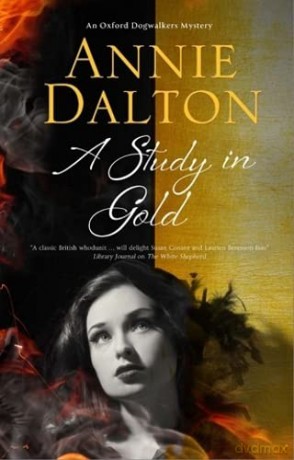 A Study in Gold: A Contemporary British Mystery Set in Oxford: 3 (An Oxford Dogwalker Mystery) - Annie Dalton [KSIĄŻKA]