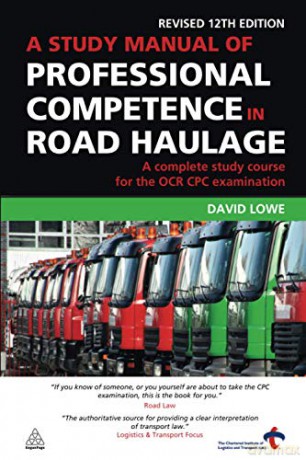 A Study Manual of Professional Competence in Road Haulage: A Complete Study Course for the OCR CPC Examination - David Lowe [KSIĄŻKA]