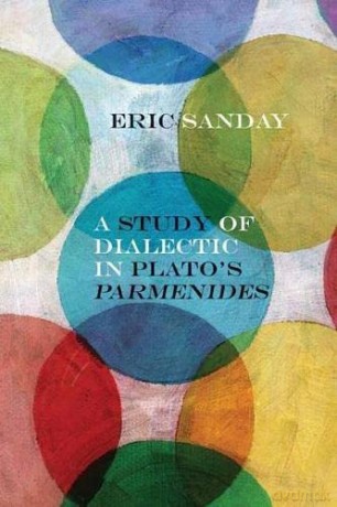 A Study of Dialectic in Plato's Parmenides (Rereading Ancient Philosophy) - Eric Sanday [KSIĄŻKA]
