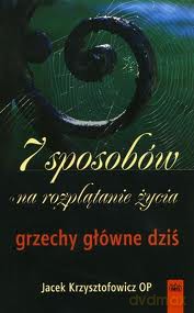 7 sposobów na rozplątanie życia. Grzechy główne dziś - Jacek Krzysztofowicz [KSIĄŻKA]