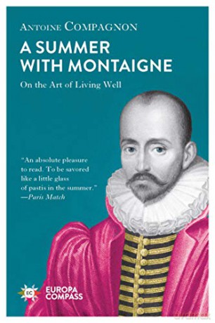 A Summer with Montaigne: On the Art of Living Well - Antoine Compagnon [KSIĄŻKA]