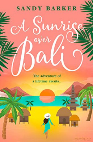 A Sunrise Over Bali: Escape with 2022's most irresistible new romance from the bestselling author: Book 4 (The Holiday Romance) - Sandy Barker [KSIĄŻKA]