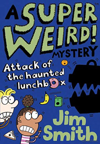 A Super Weird! Mystery: Attack of the Haunted Lunchbox (Super Weird! Mysteries) - Jim Smith [KSIĄŻKA]