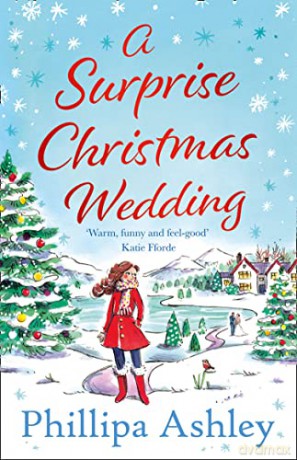 A SURPRISE CHRISTMAS WEDDING: the feel-good winter romance from the bestselling author of A Perfect Cornish Christmas - Phillipa Ashley [KSIĄŻKA]