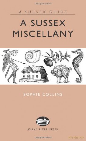 A Sussex Miscellany (Sussex Guide): Bk. 9 - Sophie Collins [KSIĄŻKA]