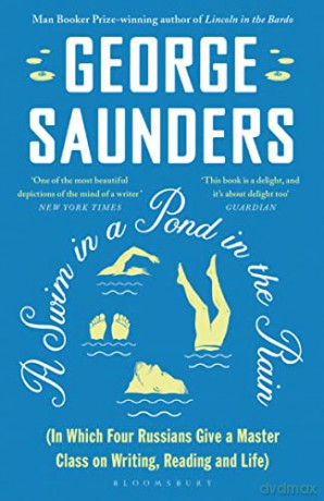 A Swim in a Pond in the Rain: From the Man Booker Prize-winning, New York Times-bestselling author of Lincoln in the Bardo - George Saunders [KSIĄŻKA]