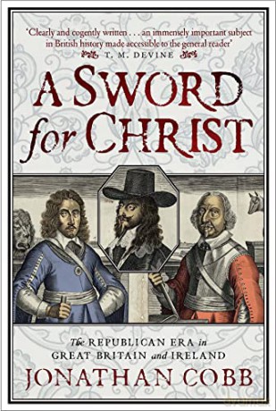 A Sword for Christ: The Republican Era in Great Britain and Ireland - Jonathan Cobb [KSIĄŻKA]