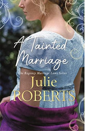 A Tainted Marriage: A captivating new Regency romance novel (Regency Marriage Laws) - Julie Roberts [KSIĄŻKA]