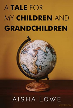 A Tale for my Children and Grandchildren - Aisha Lowe [KSIĄŻKA]