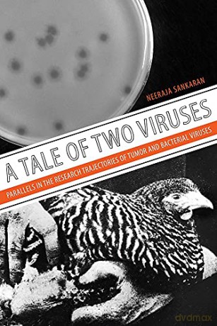 A Tale of Two Viruses: The Parallel Research Trajectories of Tumor and Bacterial Viruses - Neeraja Sankaran [KSIĄŻKA]