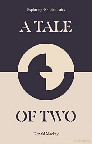 A Tale of Two: Exploring 40 Bible Pairs - Donald MacKay [KSIĄŻKA]