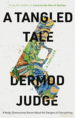 A Tangled Tale: A Multi-Dimensional Novel About the Dangers of Storytelling - Dermod Judge [KSIĄŻKA]