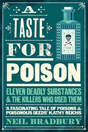 A Taste for Poison: Eleven deadly substances and the killers who used them - Neil Bradbury [KSIĄŻKA]