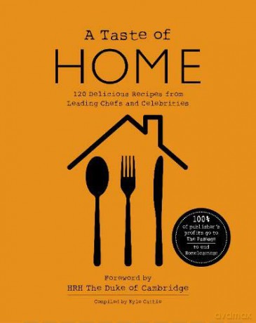 A TASTE OF HOME: 120 Delicious Recipes from Leading Chefs and Celebrities - Kyle Cathie [KSIĄŻKA]