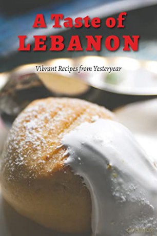 A Taste of Lebanon: Vibrant Recipes from Yesteryear - Mervat Chahine [KSIĄŻKA]