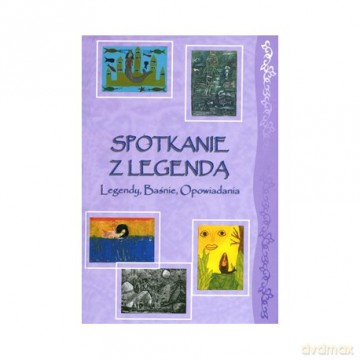 Spotkanie z Legendą. Legendy, Baśnie, Opowiadania - Mlicki Piotr [KSIĄŻKA]