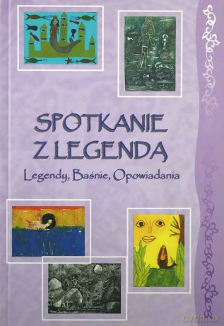 Spotkanie z Legendą. Legendy, Baśnie, Opowiadania - Mlicki Piotr [KSIĄŻKA]