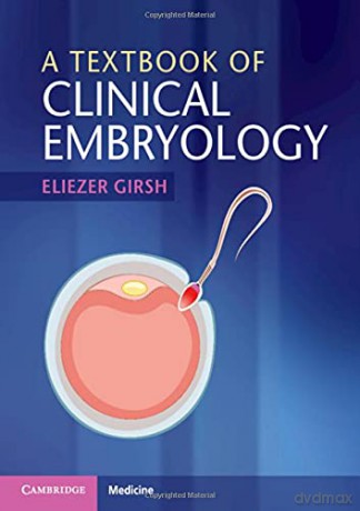A Textbook of Clinical Embryology - Eliezer Girsh [KSIĄŻKA]