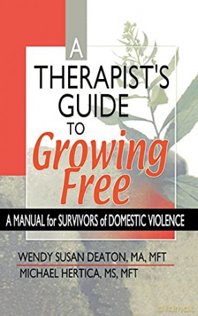 A Therapist's Guide to Growing Free: A Manual for Survivors of Domestic Violence - Wendy Susan Deaton [KSIĄŻKA]